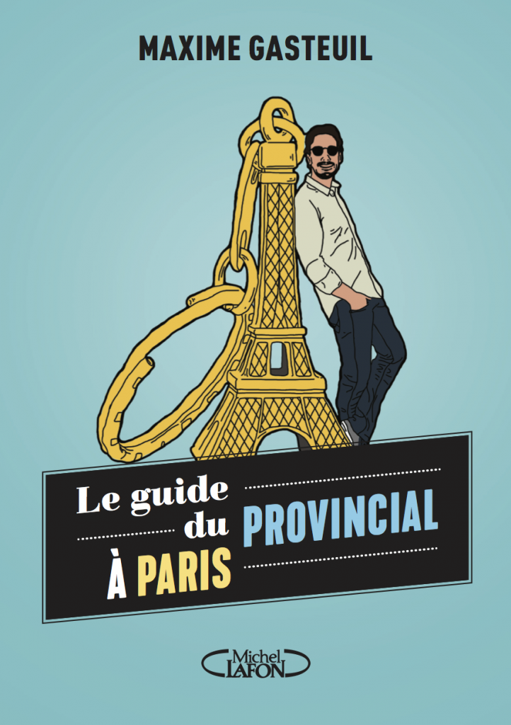 Le Guide Du Provincial Paris Maxime Gasteuil le-guide-du-provincial-paris-maxime-gasteuil